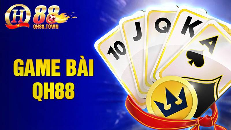 Game bài QH88: Thiên đường đánh bài trực tuyến cho giới trẻ 1 Game bài QH88